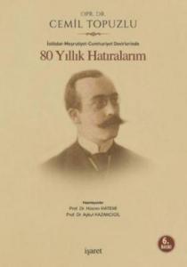 80 Yıllık Hatıralarım; İstibdat-Meşrutiyet-Cumhuriyet Devirlerinde