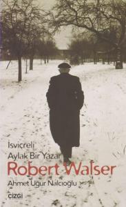 Robert Walser; İsviçreli Aylak Bir Yazar