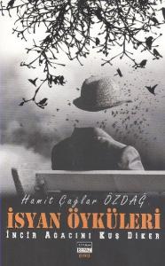 İsyan Öyküleri; İncir Ağacını Kuş Diker