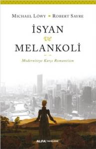 İsyan ve Melankoli; Moderniteye Karşı Romantizm