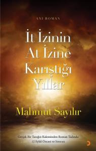 İt İzinin At İzine Karıştığı Yıllar; Gerçek bir tanığın kaleminden roman tadında 12 Eylül öncesi ve sonrası