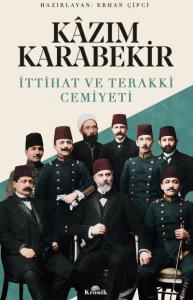 Kazım Karabekir - İttihat ve Terakki Cemiyeti