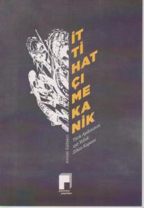 İttihatçı Mekanik; Türk Aydınının 150 Yıllık Zihin Kapanı