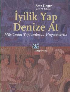 İyilik Yap Denize At; Müslüman Toplumlarda Hayırseverlik