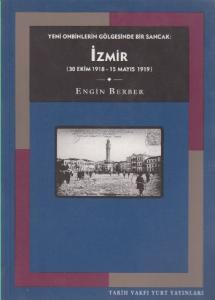 İzmir; Yeni Onbinlerin Gölgesinde Bir Sancak: (30 Ekim 1918 - 15 Mayıs 1919)