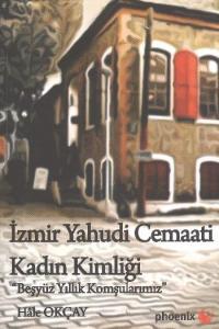 İzmir Yahudi Cemaati Kadın Kimliği; Beş Yüz Yıllık Komşularımız