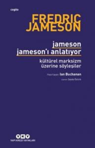 Jameson Jameson'ı Anlatıyor; Kültürel Marksizm Üzerine Söyleşiler