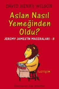 Aslan Nasıl Yemeğinden Oldu?; Jeremy James'in Maceraları 3