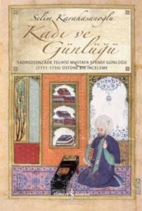 Kadı ve Günlüğü; Sadreddinzade Telhisi Mustafa Efendi Günlüğü