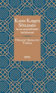 Kadın Karşıtı Söylemin İslam Geleneğindeki İzdüşümleri