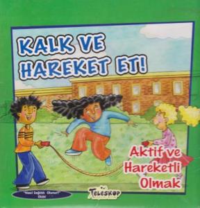 Kalk ve Hareket Et;Aktif ve Hareketli Olmak