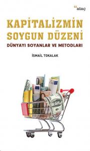 Kapitalizmin Soygun Düzeni; Dünyayı Soyanlar Ve Metodları