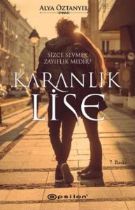 Karanlık Lise; Sizce Sevmek Zayıflık mıdır?