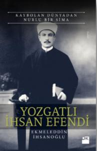 Kaybolan Dünyadan Nurlu Bir Sima - Yozgatlı İhsan Efendi