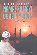 Kendi Kendime Namaz Kılmayı Öğreniyorum