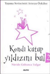 Kendi Kutup  Yıldızını Bul 2; Yaşama Sevincinizi Artıran Öyküler