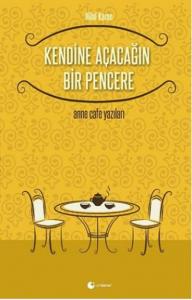 Kendine Açacağın Bir Pencere-Anne Cafe Yazıları
