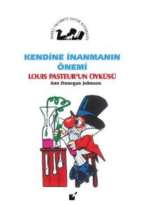 Kendine İnanmanın Önemi - Louis Pasteur'un Öyküsü