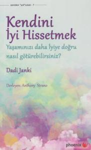Kendini İyi Hissetmek; Yaşamınızı daha İyiye doğru nasıl götürebilirsiniz?