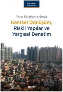 Kentsel Dönüşüm,Riskli Yapılar ve Yargısal Denetim