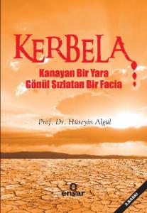 Kerbela; Kanayan Bir Yara Gönül Sızlatan Bir Facia