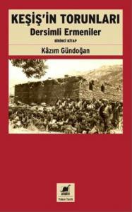 Keşiş'in Torunları; Dersimli Ermeniler (Birinci Kitap)