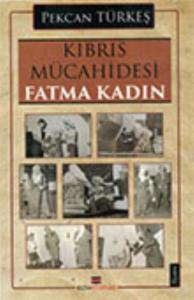 Kıbrıs Mücahidesi Fatma Kadın