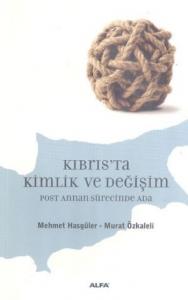 Kıbrıs'ta Kimlik ve Değişim; Post Annan Sürecinde Ada