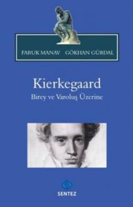 Kierkegaard; Birey ve Varoluş Üzerine