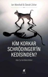 Kim Korkar Schrödinger'in Kedisinden?; A'dan Z'ye Yeni Bilimin Rehberi