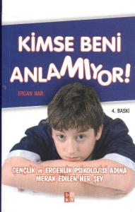 Kimse Beni Anlamıyor; Gençlik ve Ergenlik Psikolojisi Adına Merak Edilen Her Şey