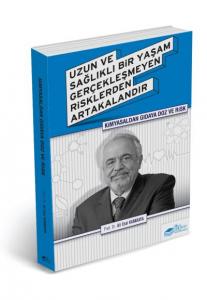 Kimyasaldan Gıdaya Doz ve Risk; Uzun ve Sağlıklı Bir Yaşam Gerçekleşmeyen Risklerden Artakalandır