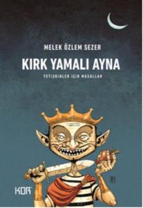 Kırk Yamalı Ayna; Yetişkinler İçin Masallar