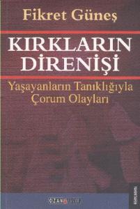 Kırkların Direnişi; Yaşayanların Tanıklığıyla Çorum Olayları