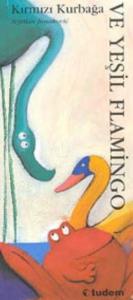 Kırmızı Kurbağa Ve Yeşil Flamingo