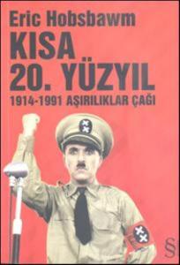 Kısa 20. Yüzyıl; 1914 - 1991 Aşırılıklar Çağı