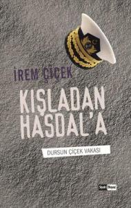 Kışladan Hasdal'a Dursun Çiçek Vakası
