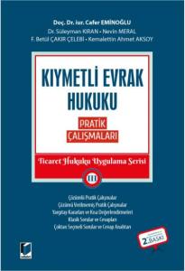 Kıymetli Evrak Hukuku Pratik Çalışmaları-Ticaret Hukuku Uygulama Serisi III