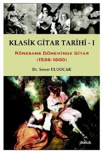 Klasik Gitar Tarihi - I; Rönesans Döneminde Gitar (1536-1600)