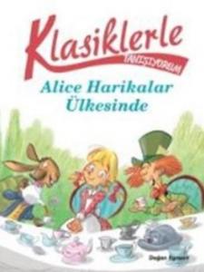 Klasiklerle Tanışıyorum Alice Harikalar Diyarında