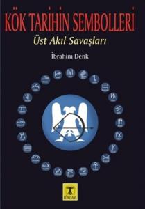Kök Tarihin Sembolleri; Üst Akıl Savaşları