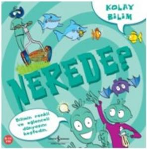 Kolay Bilim - Nerede?; Kolay Bilim Serisi, 8 - 11 Yaş