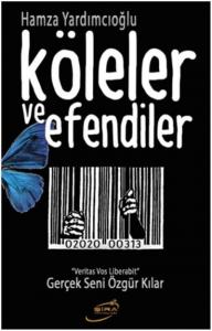 Köleler ve Efendiler; Gerçek Seni Özgür Kılar