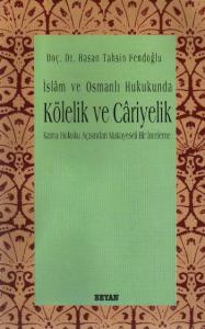 İslam ve Osmanlı Hukukunda| Kölelik ve Cariyelik