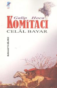 Galip Hoca Komitacı Celal Bayar