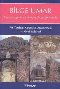 Kommagene-Kuzey Mesopotamia; Bir Tarihsel Coğrafya Araştırması ve Gezi Rehberi
