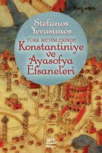 Türk Metinlerinde Konstantiniye ve Ayasofya Efsaneleri