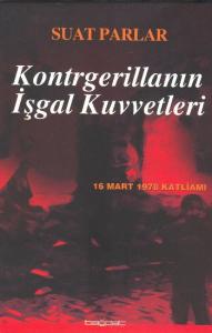Kontrgerillanın İşgal Kuvvetleri -16 Mart 1978 Katliamı-
