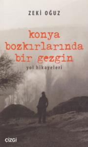 Konya Bozkırlarında Bir Gezgin; Yol Hikayeleri