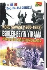 Kore Savaşı (1950 - 1953) Esirler Beyin Yıkama, Psikolojik Harp Propaganda
